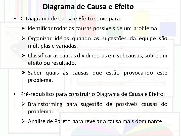 Diagrama de Causa e Efeito • O Diagrama de Causa e Efeito serve para: