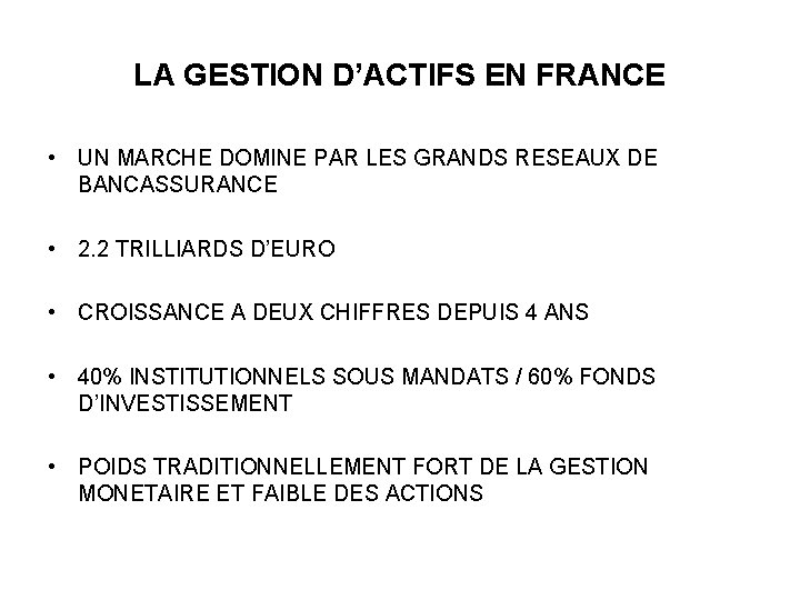 LA GESTION D’ACTIFS EN FRANCE • UN MARCHE DOMINE PAR LES GRANDS RESEAUX DE