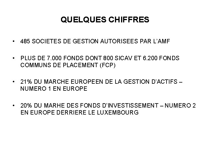 QUELQUES CHIFFRES • 485 SOCIETES DE GESTION AUTORISEES PAR L’AMF • PLUS DE 7.