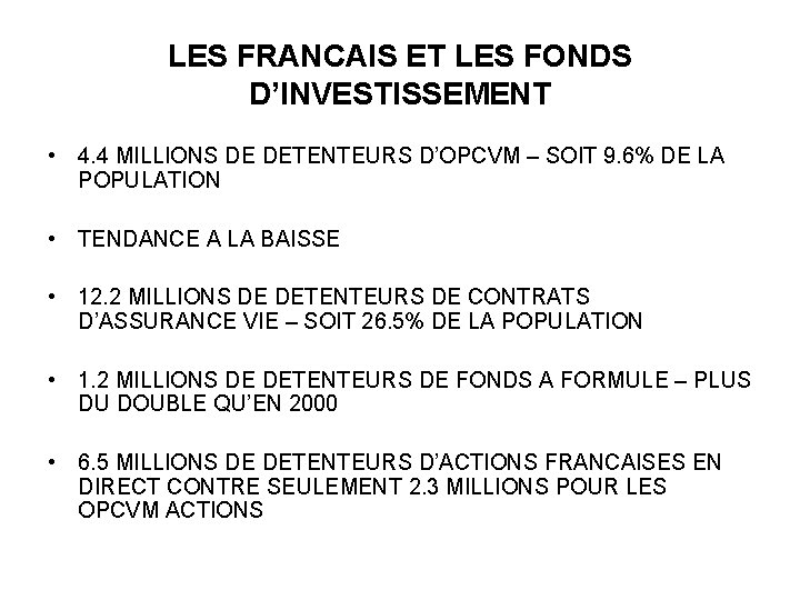 LES FRANCAIS ET LES FONDS D’INVESTISSEMENT • 4. 4 MILLIONS DE DETENTEURS D’OPCVM –