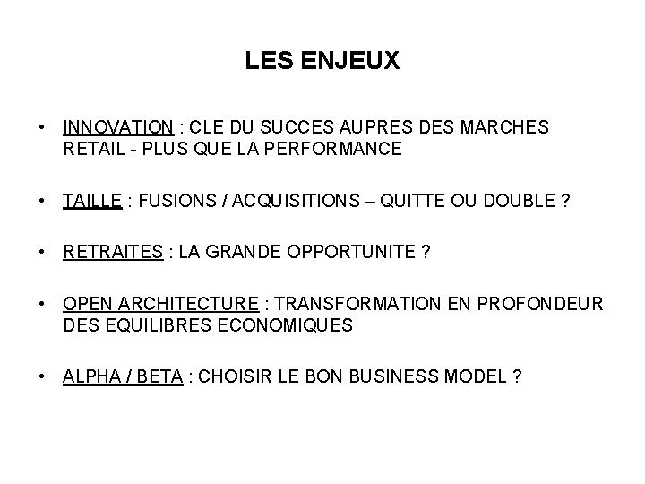 LES ENJEUX • INNOVATION : CLE DU SUCCES AUPRES DES MARCHES RETAIL - PLUS