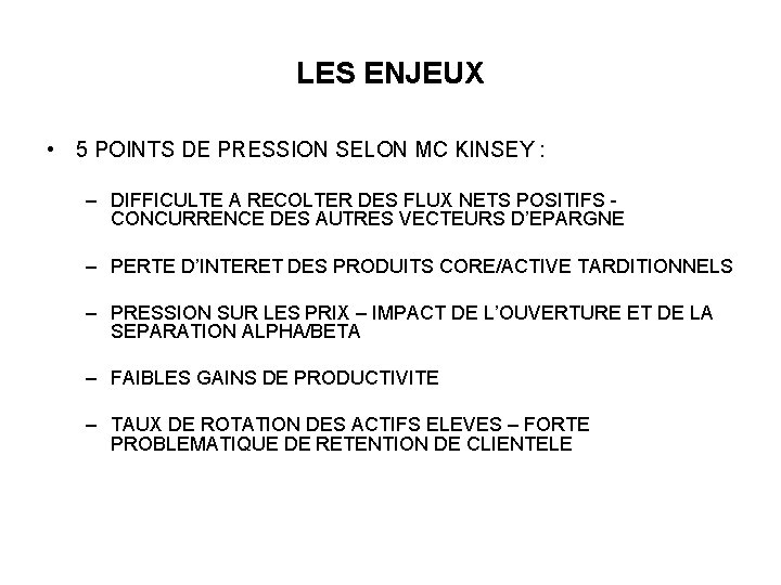 LES ENJEUX • 5 POINTS DE PRESSION SELON MC KINSEY : – DIFFICULTE A