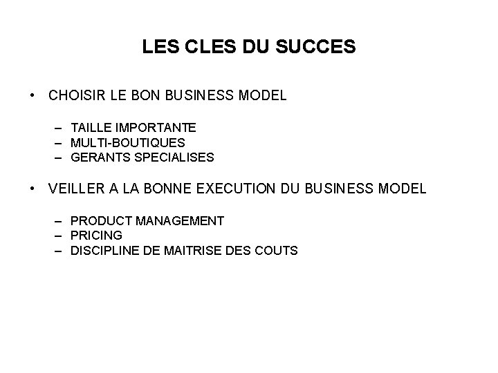 LES CLES DU SUCCES • CHOISIR LE BON BUSINESS MODEL – TAILLE IMPORTANTE –