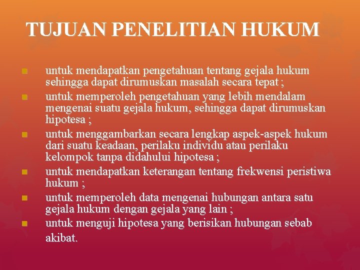 TUJUAN PENELITIAN HUKUM n n n untuk mendapatkan pengetahuan tentang gejala hukum sehingga dapat