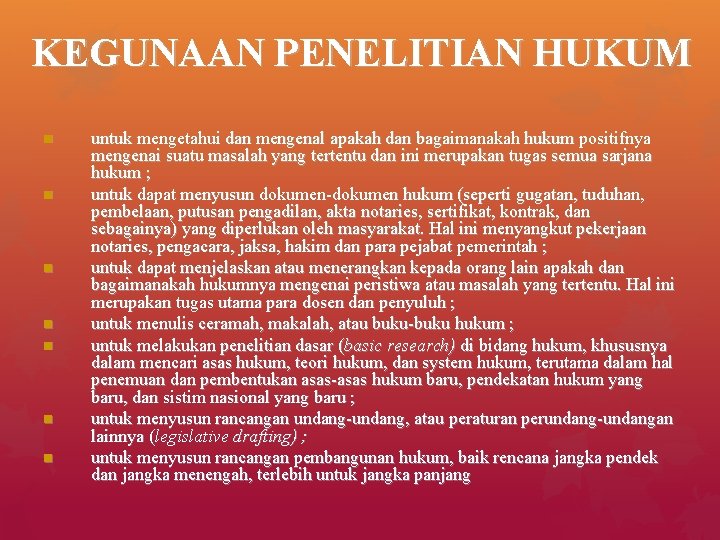 KEGUNAAN PENELITIAN HUKUM n n n n untuk mengetahui dan mengenal apakah dan bagaimanakah