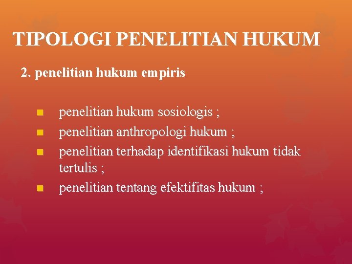 TIPOLOGI PENELITIAN HUKUM 2. penelitian hukum empiris n n penelitian hukum sosiologis ; penelitian