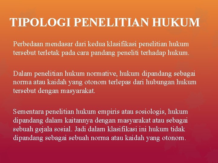 TIPOLOGI PENELITIAN HUKUM Perbedaan mendasar dari kedua klasifikasi penelitian hukum tersebut terletak pada cara