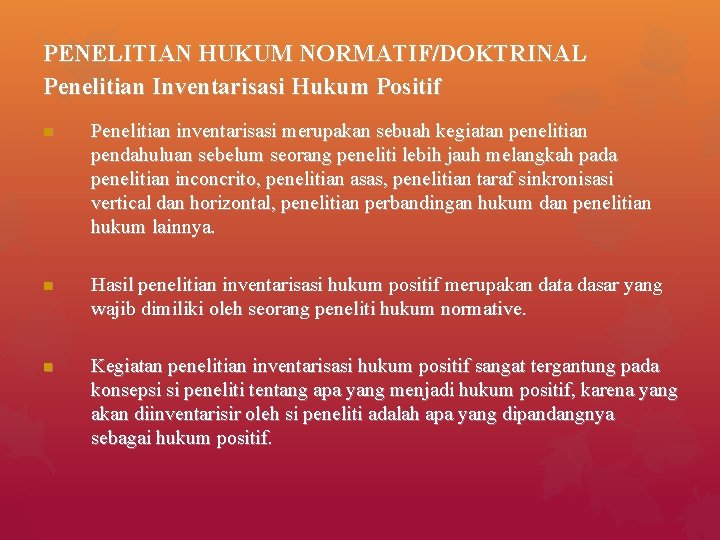 PENELITIAN HUKUM NORMATIF/DOKTRINAL Penelitian Inventarisasi Hukum Positif n Penelitian inventarisasi merupakan sebuah kegiatan penelitian