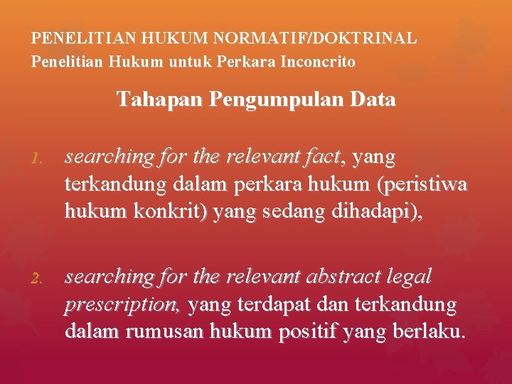 PENELITIAN HUKUM NORMATIF/DOKTRINAL Penelitian Hukum untuk Perkara Inconcrito Tahapan Pengumpulan Data 1. searching for