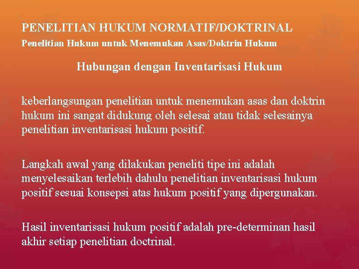 PENELITIAN HUKUM NORMATIF/DOKTRINAL Penelitian Hukum untuk Menemukan Asas/Doktrin Hukum Hubungan dengan Inventarisasi Hukum keberlangsungan