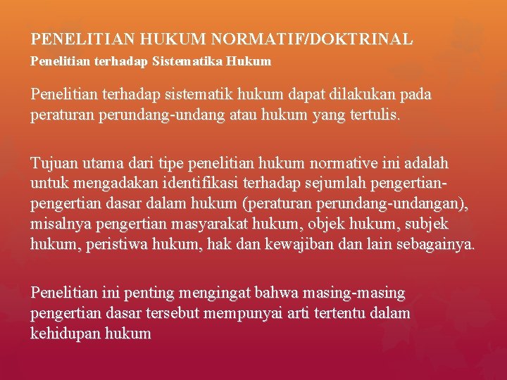 PENELITIAN HUKUM NORMATIF/DOKTRINAL Penelitian terhadap Sistematika Hukum Penelitian terhadap sistematik hukum dapat dilakukan pada