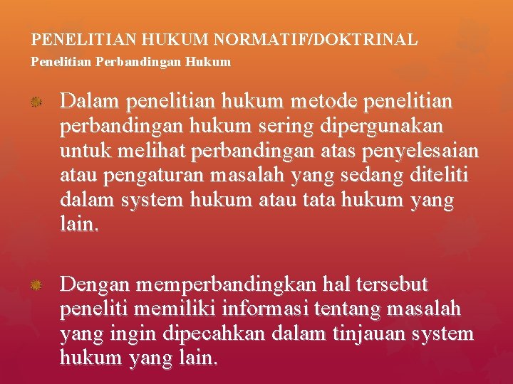 PENELITIAN HUKUM NORMATIF/DOKTRINAL Penelitian Perbandingan Hukum Dalam penelitian hukum metode penelitian perbandingan hukum sering