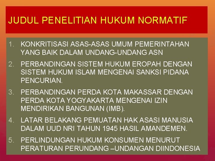 JUDUL PENELITIAN HUKUM NORMATIF 1. KONKRITISASI ASAS-ASAS UMUM PEMERINTAHAN YANG BAIK DALAM UNDANG-UNDANG ASN