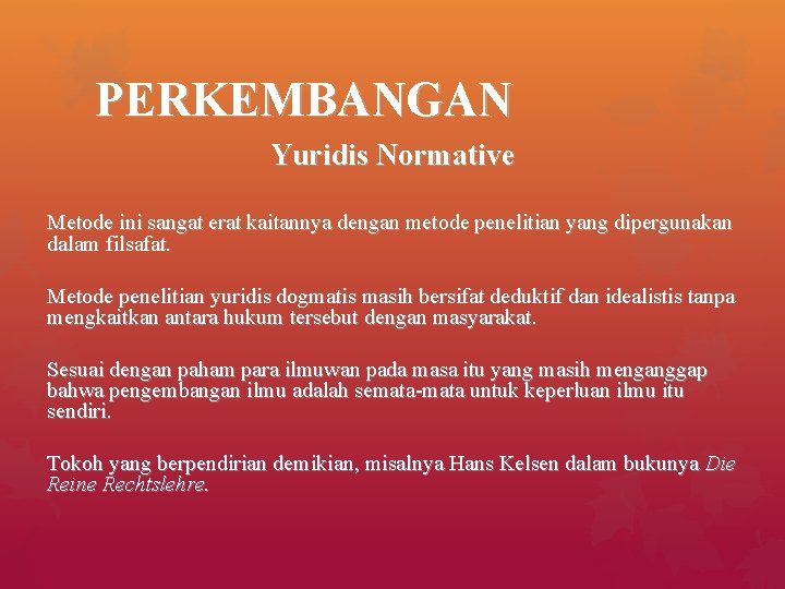 PERKEMBANGAN Yuridis Normative Metode ini sangat erat kaitannya dengan metode penelitian yang dipergunakan dalam