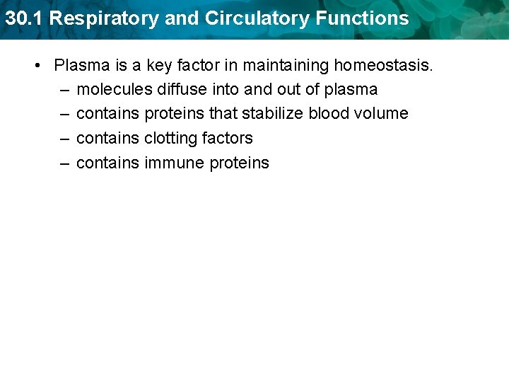 30. 1 Respiratory and Circulatory Functions • Plasma is a key factor in maintaining 30. 1 Respiratory and Circulatory Functions • Plasma is a key factor in maintaining