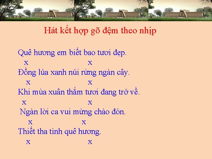 Hát kết hợp gõ đệm theo nhịp Quê hương em biết bao tươi đẹp.