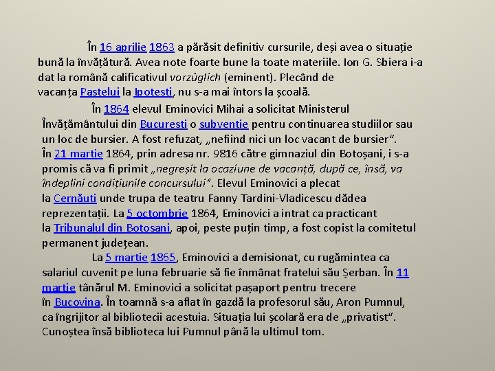 În 16 aprilie 1863 a părăsit definitiv cursurile, deși avea o situație bună la