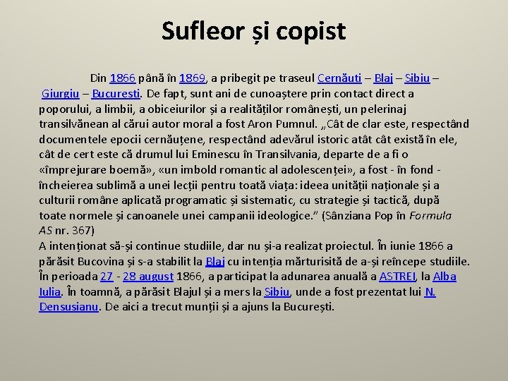 Sufleor și copist Din 1866 până în 1869, a pribegit pe traseul Cernăuți –