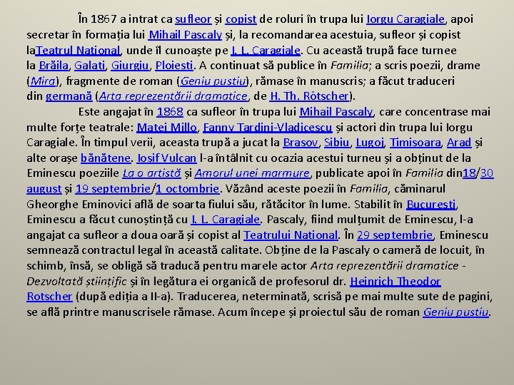 În 1867 a intrat ca sufleor și copist de roluri în trupa lui Iorgu