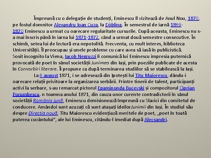 Împreună cu o delegație de studenți, Eminescu îl vizitează de Anul Nou, 1870, pe