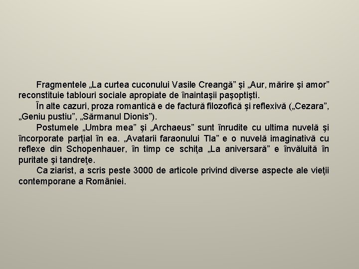 Fragmentele „La curtea cuconului Vasile Creangă” şi „Aur, mărire şi amor” reconstituie tablouri sociale