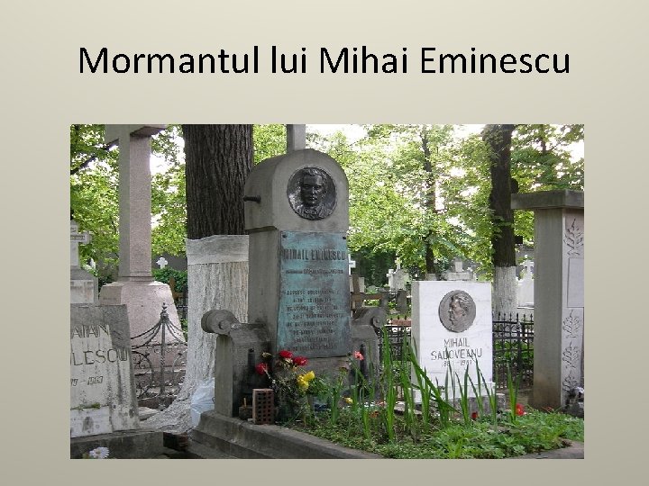 Mormantul lui Mihai Eminescu 