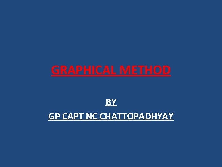 GRAPHICAL METHOD BY GP CAPT NC CHATTOPADHYAY 