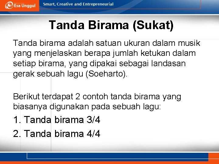 Tanda Birama (Sukat) Tanda birama adalah satuan ukuran dalam musik yang menjelaskan berapa jumlah