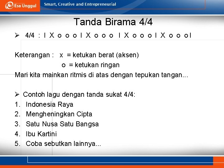 Tanda Birama 4/4 Ø 4/4 : l X o o o l Keterangan :