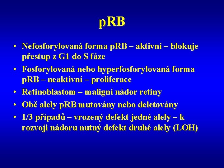 p. RB • Nefosforylovaná forma p. RB – aktivní – blokuje přestup z G