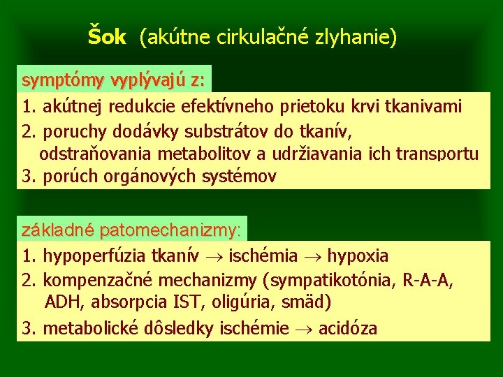 Šok (akútne cirkulačné zlyhanie) symptómy vyplývajú z: 1. akútnej redukcie efektívneho prietoku krvi tkanivami