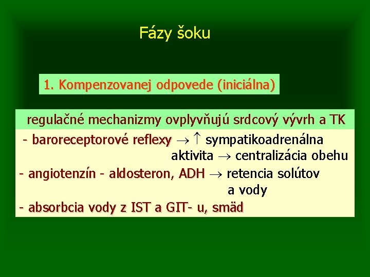 Fázy šoku 1. Kompenzovanej odpovede (iniciálna) regulačné mechanizmy ovplyvňujú srdcový vývrh a TK -