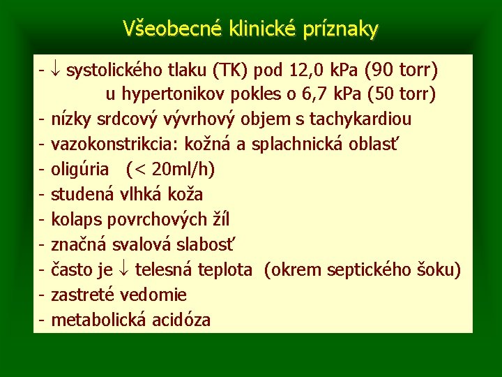 Všeobecné klinické príznaky - systolického tlaku (TK) pod 12, 0 k. Pa (90 torr)