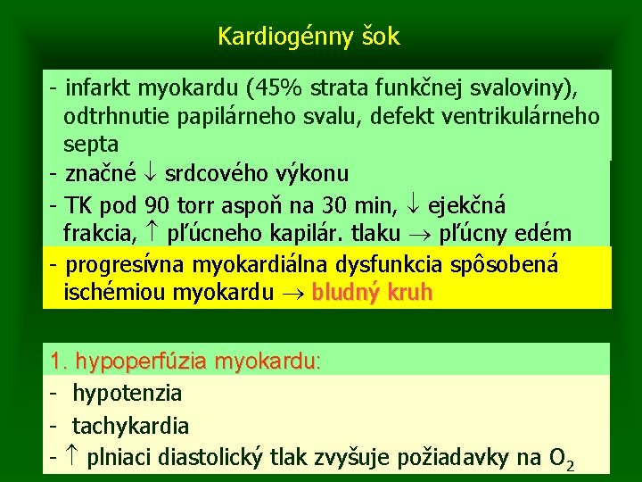 Kardiogénny šok - infarkt myokardu (45% strata funkčnej svaloviny), odtrhnutie papilárneho svalu, defekt ventrikulárneho