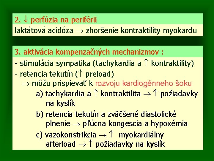 2. perfúzia na periférii laktátová acidóza zhoršenie kontraktility myokardu 3. aktivácia kompenzačných mechanizmov :