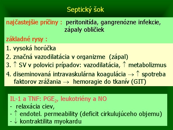 Septický šok najčastejšie príčiny : peritonitída, gangrenózne infekcie, zápaly obličiek základné rysy : 1.