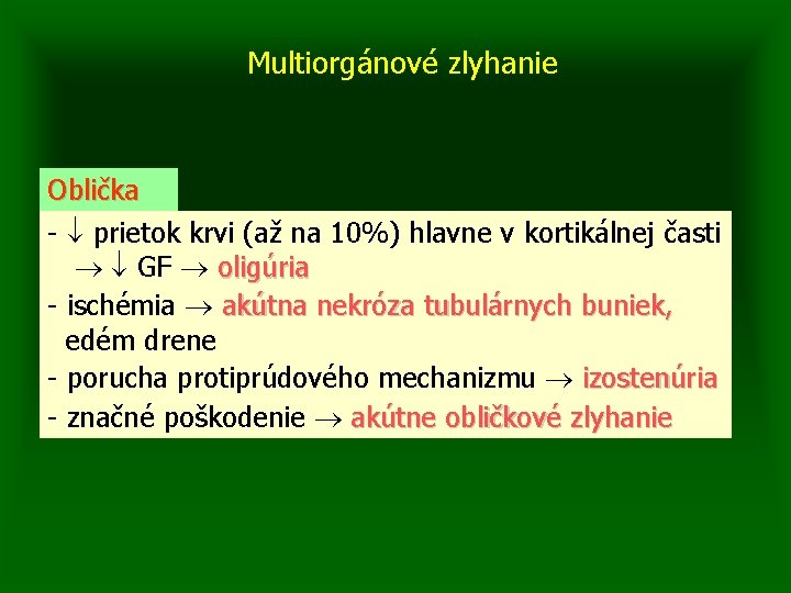 Multiorgánové zlyhanie Oblička - prietok krvi (až na 10%) hlavne v kortikálnej časti GF