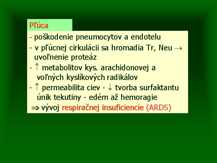 Pľúca - poškodenie pneumocytov a endotelu - v pľúcnej cirkulácii sa hromadia Tr, Neu