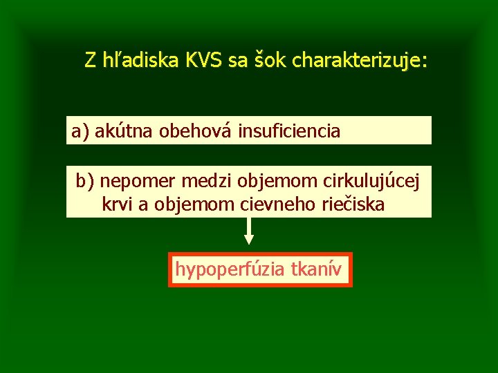 Z hľadiska KVS sa šok charakterizuje: a) akútna obehová insuficiencia b) nepomer medzi objemom