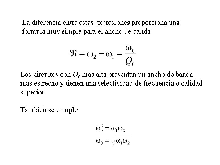 La diferencia entre estas expresiones proporciona una formula muy simple para el ancho de