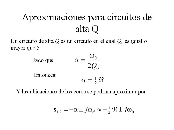 Aproximaciones para circuitos de alta Q Un circuito de alta Q es un circuito