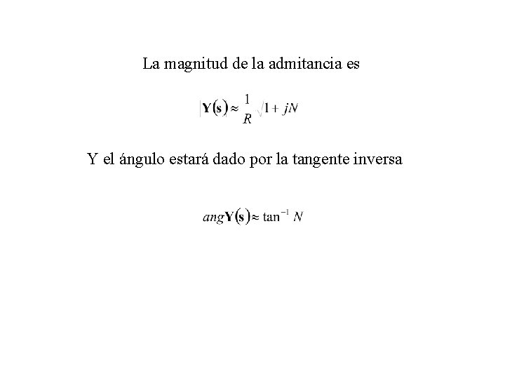 La magnitud de la admitancia es Y el ángulo estará dado por la tangente