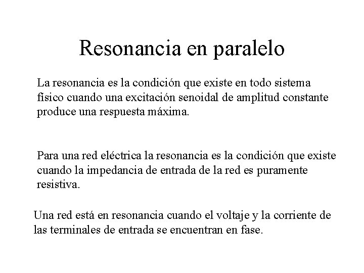 Resonancia en paralelo La resonancia es la condición que existe en todo sistema físico