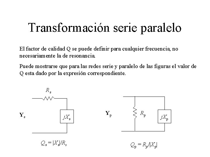 Transformación serie paralelo El factor de calidad Q se puede definir para cualquier frecuencia,