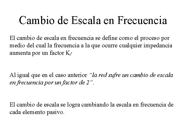 Cambio de Escala en Frecuencia El cambio de escala en frecuencia se define como