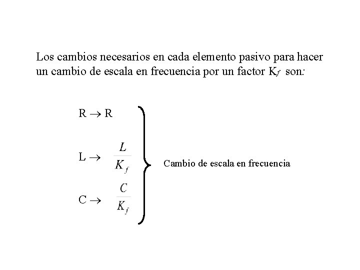 Los cambios necesarios en cada elemento pasivo para hacer un cambio de escala en