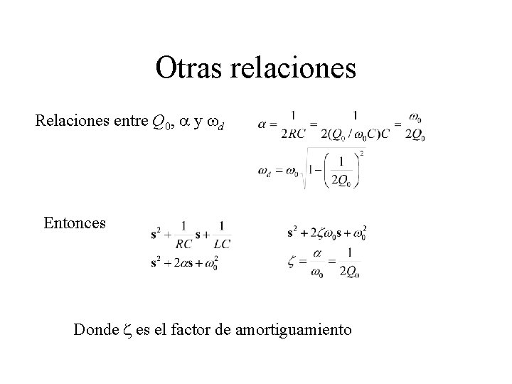 Otras relaciones Relaciones entre Q 0, a y wd Entonces Donde z es el