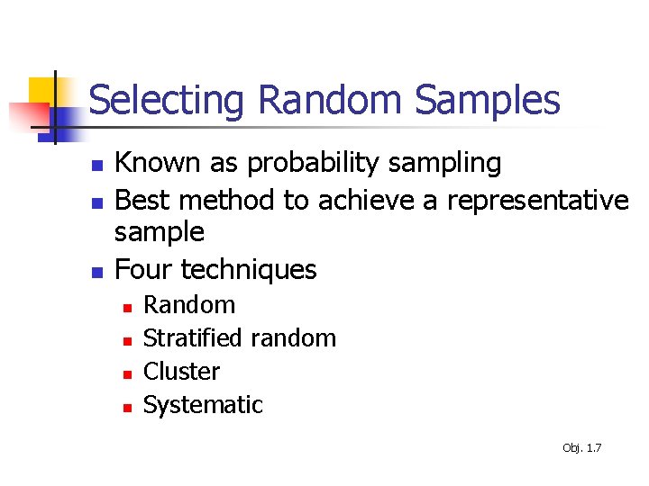 Selecting Random Samples n n n Known as probability sampling Best method to achieve