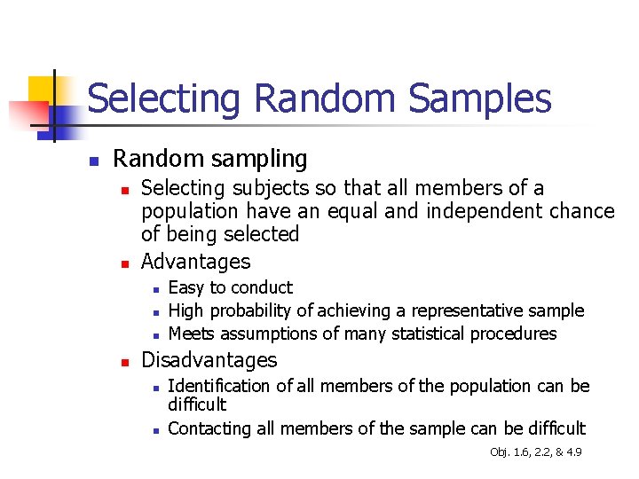 Selecting Random Samples n Random sampling n n Selecting subjects so that all members