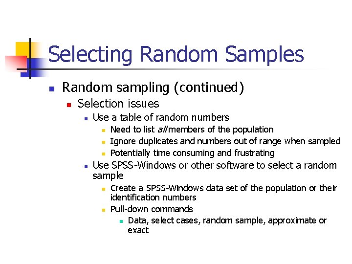 Selecting Random Samples n Random sampling (continued) n Selection issues n Use a table